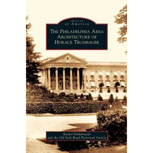 Philadelphia Area Architecture of Horace Trumbauer