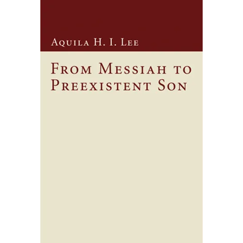 From Messiah to Preexistent Son