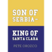 Son of Serbia - King of Santa Clara