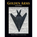 Golden Arms, aka Test Pilots: Six Years that Changed Aerial Warfare (Hardcover)