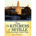 From the Kitchens of Seville: Visiting Spain Through Authentic Recipes (Revised)