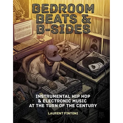 Bedroom Beats & B-Sides: Instrumental Hip-Hop & Electronic Music at the Turn of the Century