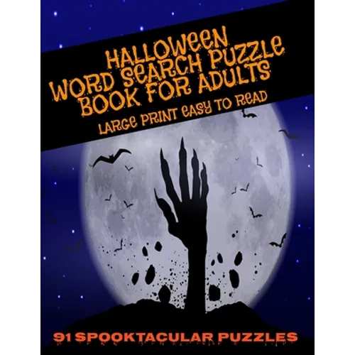 Halloween Word Search Puzzle Book for Adults Large Print Easy to Read 91 Spooktacular Puzzles: Scary Enought for Adults But Kids Love the Fright Too -