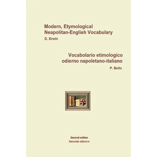 NeapolitanEngItallVocabolario etimologico odierno napoletano-italiano: Modern, Etymological Neapolitan-English Vocabulary