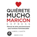 Quiérete Mucho, Maricón / Love Yourself a Lot Fagot