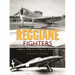 Reggiane Fighters: Re.2000 Falco, Re.2001 Ariete I, Re.2002 Ariete II, Re.2005 Sagittario