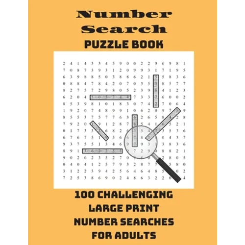 Number Search Puzzle Book: 100 Challenging Large Print Number Searches For Adults