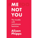 Me, Not You: The Trouble with Mainstream Feminism