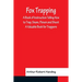 Fox Trapping A Book of Instruction Telling How to Trap, Snare, Poison and Shoot - A Valuable Book for Trappers