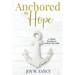 Anchored to Hope: 15-Minute Devotions to Activate Your Faith