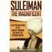 Suleiman the Magnificent: A Captivating Guide to the Longest-Reigning Sultan of the Ottoman Empire