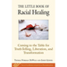 The Little Book of Racial Healing: Coming to the Table for Truth-Telling, Liberation, and Transformation