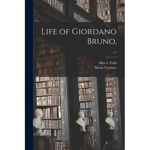 Life of Giordano Bruno; c.1
