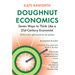 Doughnut Economics: Seven Ways to Think Like a 21st-Century Economist