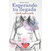 Esperando Tu Llegada: Una fe puesta a prueba