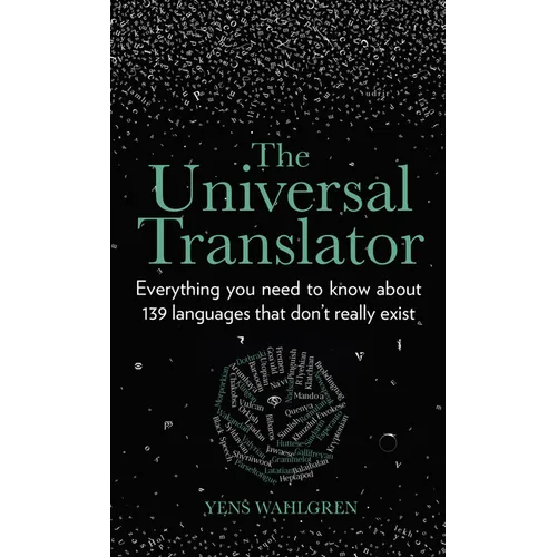 The Universal Translator: Everything You Need to Know about 139 Languages That Don't Really Exist