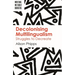 Decolonising Multilingualism: Struggles to Decreate