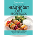 The Essential Healthy Gut Diet Recipe Book: A Quick Start Guide To Improving Your Digestion, Health And Wellbeing PLUS Over 80 Delicious Gut-Friendly