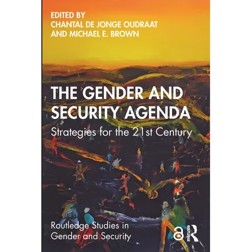 The Gender and Security Agenda: Strategies for the 21st Century