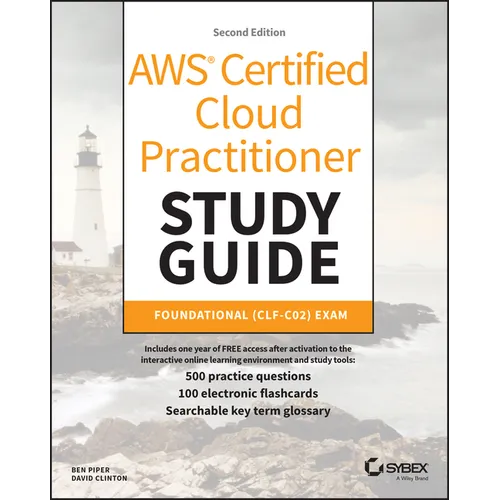 AWS Certified Cloud Practitioner Study Guide with 500 Practice Test Questions: Foundational (Clf-C02) Exam