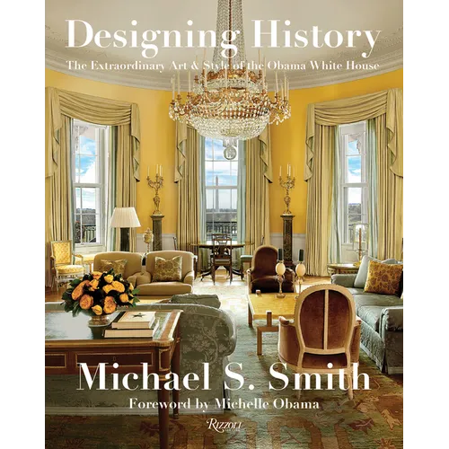 Designing History: The Extraordinary Art & Style of the Obama White House