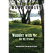 Wander with Me.... Be My Friend: Observations and Recollections