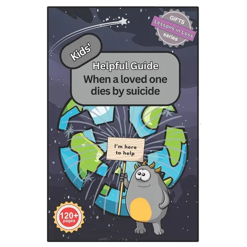 Kids' Helpful Guide: When a Loved One Dies by Suicide