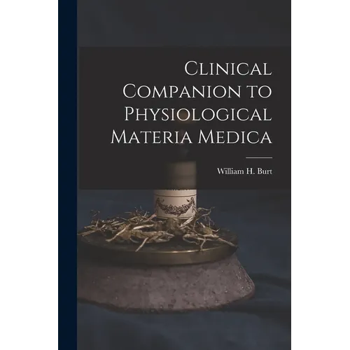 Clinical Companion to Physiological Materia Medica