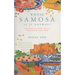 Whose Samosa Is It Anyway?: The Story of Where 'Indian' Food Really Came from
