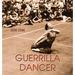 Guerrilla Dancer: Memoir of a Revolution