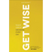 Get Wise: Make Great Decisions Every Day
