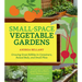 Small-Space Vegetable Gardens: Growing Great Edibles in Containers, Raised Beds, and Small Plots