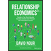 Relationship Economics: Transform Your Most Valuable Business Contacts Into Personal and Professional Success