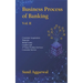 Business Process of Banking: Vol. II: Customer Acquisition - Deposits - Retail Loans - Credit Card - Services - Customer Service