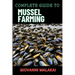 Complete Guide to Mussel Farming: Master Sustainable Cultivation, Harvesting Techniques, Market Strategies, And Aquaculture Best Practices For Profita