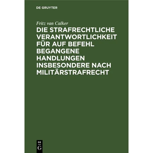 Die Strafrechtliche Verantwortlichkeit Für Auf Befehl Begangene Handlungen Insbesondere Nach Militärstrafrecht