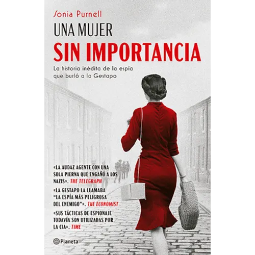 Una Mujer Sin Importancia: La Historia Inédita de la Mujer Que Burló a la Gestapo / A Woman of No Importance