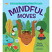 Mindful Moves: Kid-Friendly Yoga and Peaceful Activities for a Happy, Healthy You