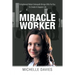 Miracle Worker: Enlightened Rebel Osteopath Brings Gifts for You to Create a Happier Life