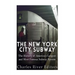 The New York City Subway: The History of America's Largest and Most Famous Subway System