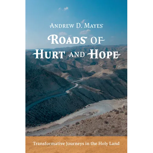 Roads of Hurt and Hope: Transformative Journeys in the Holy Land