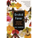 Orchid Fever: A Horticultural Tale of Love, Lust, and Lunacy