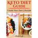 Keto Diet Guide: Create Your Own Lifestyle