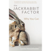 The Jackrabbit Factor: Why You Can