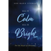 All Is Calm All Is Bright: For the Heart of Christmas
