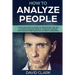 How to Analyze People: A Psychologist's Guide to Mastering the Art of Speed Reading People, Through Human Psychology & Analysis of Body Language