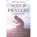 Sober Prayers: A Sobriety Prayer Book for Addiction Recovery, Relapse Prevention, Mental Health, and Forgiveness