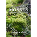 The Secret Lives of Mosses: A Comprehensive Guide for Gardens