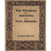 The Wisdom Of The Ancients And New Atlantis (1886)