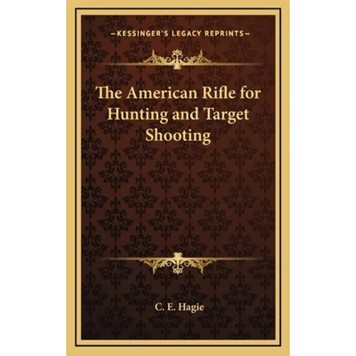 The American Rifle for Hunting and Target Shooting